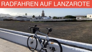 Radfahren auf Lanzarote | Arrecife und Teguise